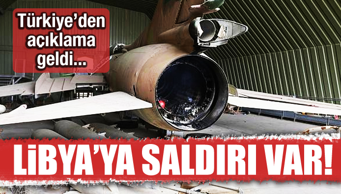 Libya da saldırı var! Türkiye den açıkla geldi...