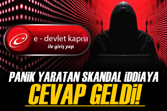 e-Devlet le ilgili skandal iddiaya cevap geldi!