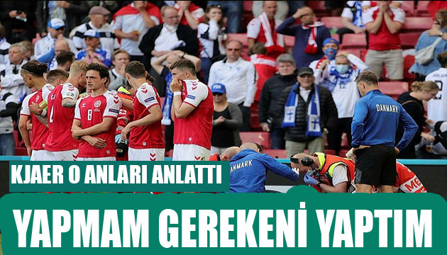 Kjaer o anları anlattı:Yapmam gerekeni yaptım