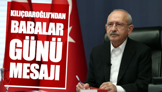 Kılıçdaroğlu'ndan Babalar Günü mesajı