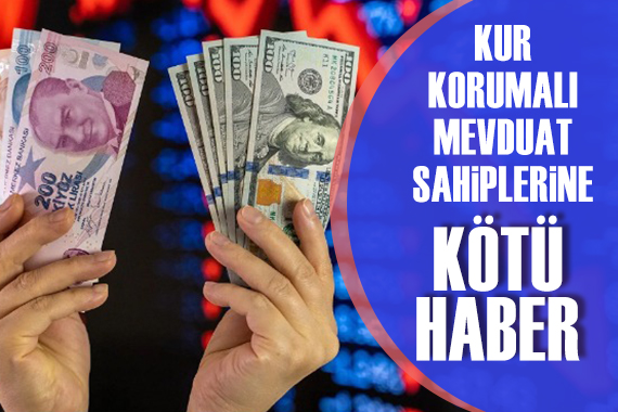 Kur Korumalı Mevduat sahiplerine kötü haber!