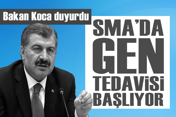 Bakan Koca duyurdu: SMA da gen tedavisi başlıyor
