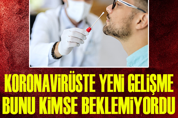 Koronavirüste yeni gelişme! Bunu kimse beklemiyordu