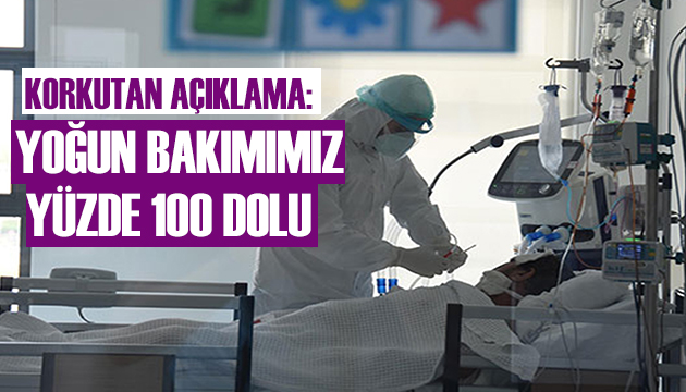 Korkutan açıklama: Yoğun bakımımız yüzde 100 dolu