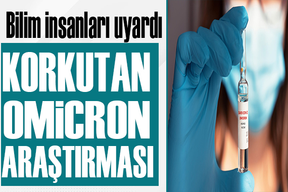 Uzmanlardan korkutan Omicron uyarısı!