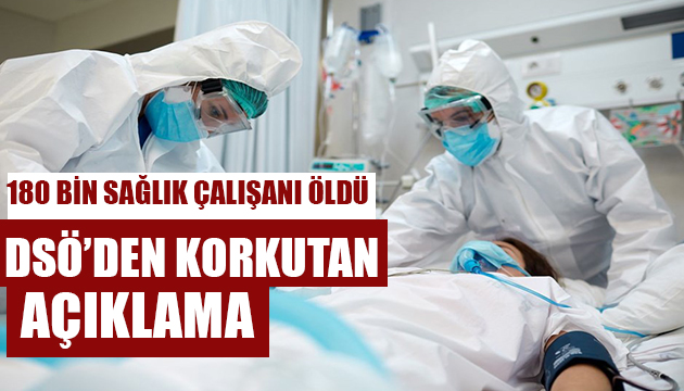 DSÖ den korkutan açıklama! 180 bin sağlık çalışanı öldü