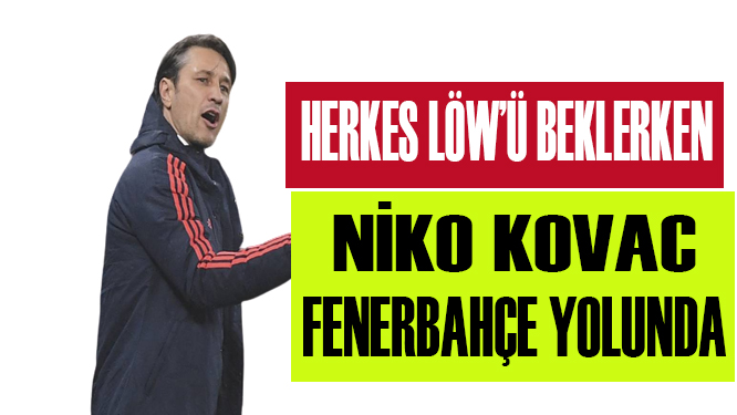 Kovac Fenerbahçe yolunda!