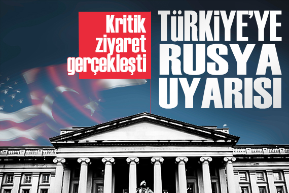 ABD li yetkiliden Türkiye ye Rusya ziyareti: Özel sektöre kritik uyarılar