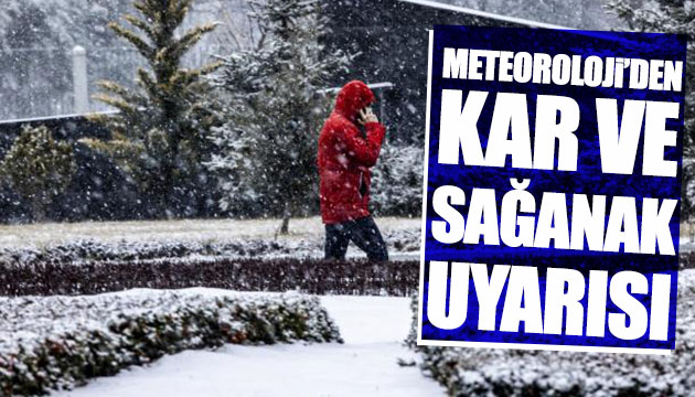 Meteoroloji den kar ve sağanak uyarısı