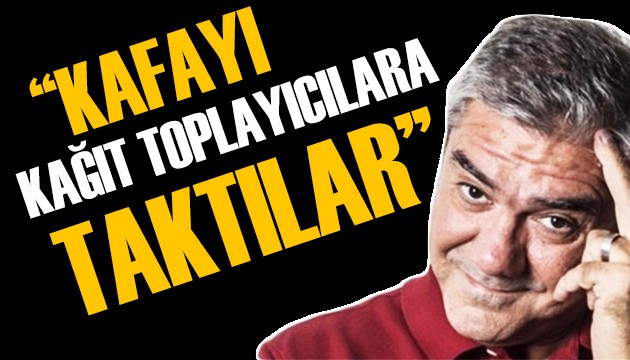 Yılmaz Özdil: Kafayı kağıt toplayıcılara taktılar!