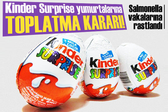 Kinder Surprise yumurtalarına toplatma kararı!