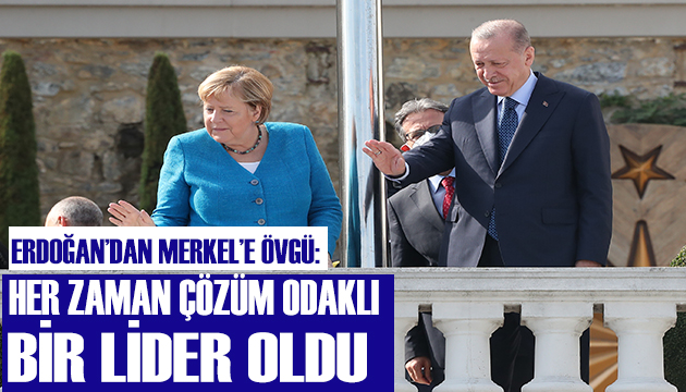 Erdoğan: Merkel her zaman çözüm odaklı bir lider oldu