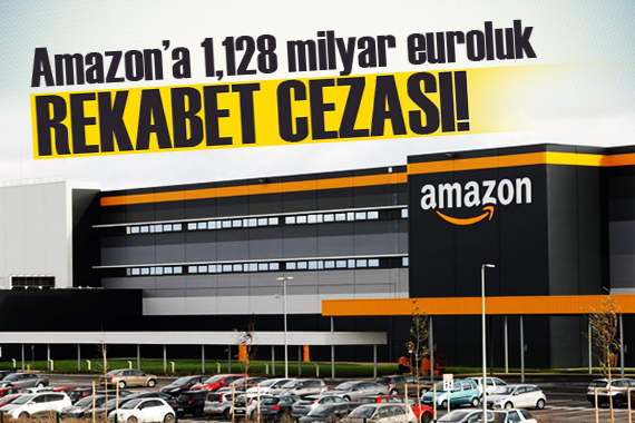 Amazon a 1,128 milyar euroluk  rekabet  cezası
