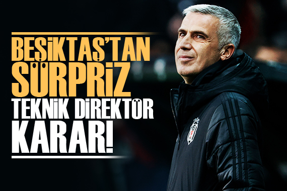 Beşiktaş ta sürpriz teknik direktör kararı!