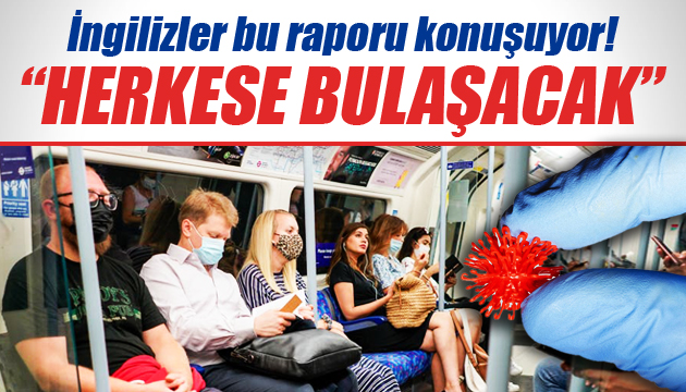 İngilizler bu raporu konuşuyor!  Herkese bulaşacak 