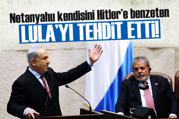 Netanyahu, kendisini Hitler ile karşılaştıran Lula yı tehdit etti