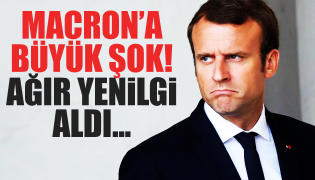 Macron a büyük şok! Ağır yenilgi aldı