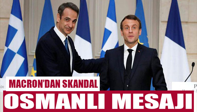 Macron dan skandal Osmanlı mesajı