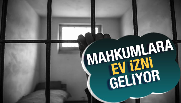 Mahkumlara ev izni geliyor