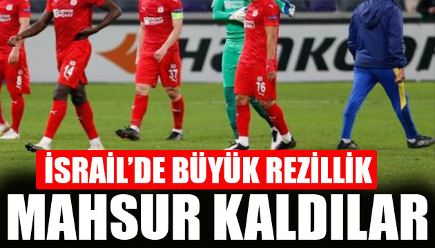 Sivasspor a İsrail de şok