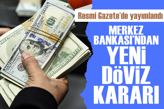 Resmi Gazete de yayımlandı: Merkez Bankası ndan yeni döviz kararı!