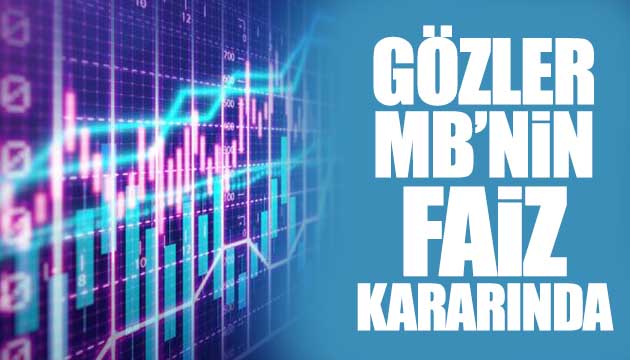 Gözler MB nin faiz kararına çevrildi