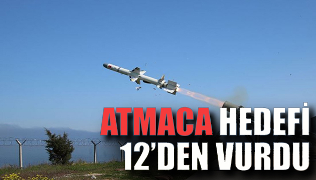Atmaca hedefi 12 den vurdu
