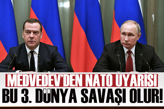 Dmitriy Medvedev den Kiev ve NATO uyarısı: Bu 3. Dünya Savaşı olur!