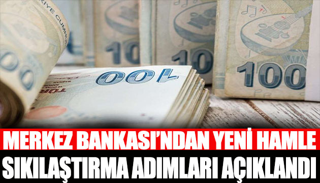 Merkez Bankası sıkılaştırma adımlarını açıkladı