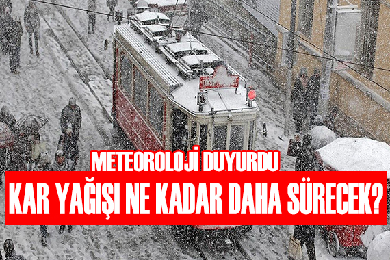 Meteoroloji tarih verdi! Kar daha ne kadar sürecek?