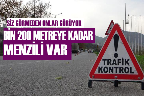 Bu radardan kaçış yok! 1200 metreye kadar menzili var