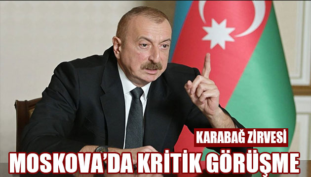 Moskova da kritik Karabağ zirvesi