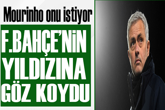 Mourinho Fenerbahçe nin yıldızının peşinde!