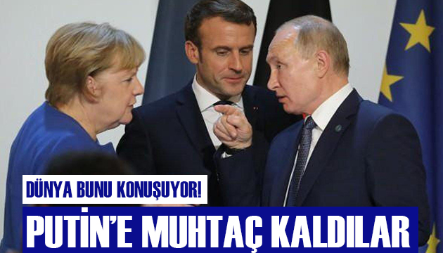 Dünya bunu konuşuyor! Putin e muhtaç kaldılar