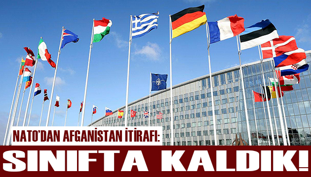 NATO dan Afganistan açıklaması: Sınıfta kaldık!