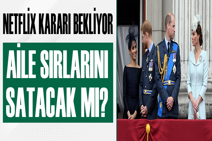 Kraliyet ailesinin sırları Netflix’e mi satılıyor?