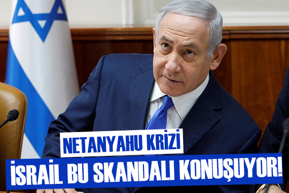 İsrail de Netanyahu krizi!
