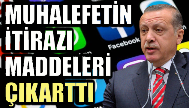 Muhalefetin itirazı maddeleri değiştirdi