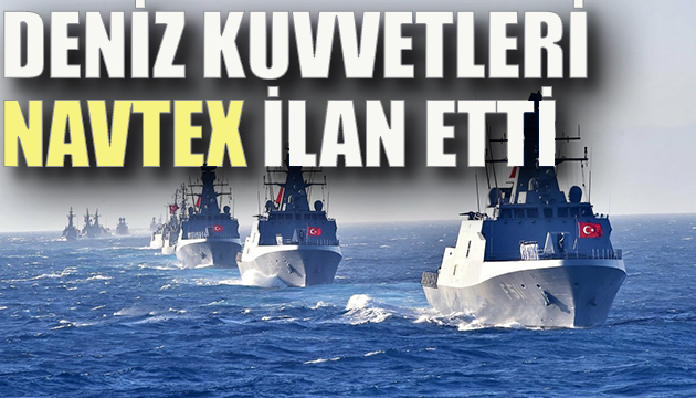 Türk Deniz Kuvvetleri Navtex ilan etti