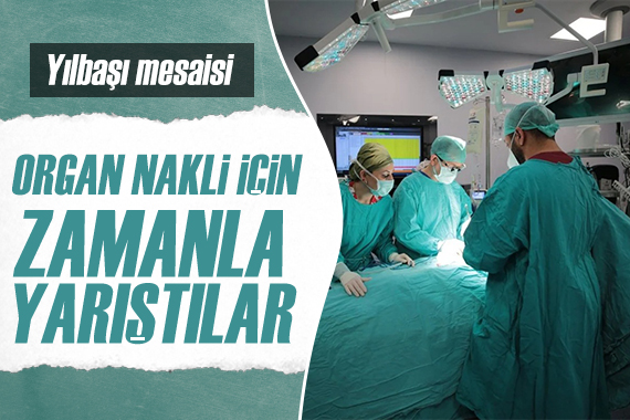 Organ nakli için zamanla yarıştılar