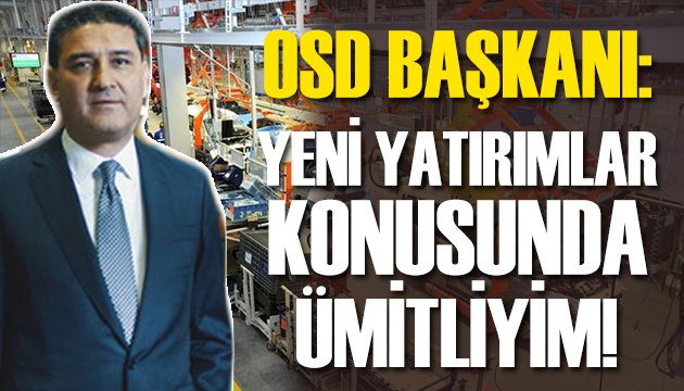 OSD Başkanı: Türkiye den hala çok ümitliyim