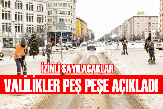 Valilikler peş peşe açıkladı: İzinli sayılacaklar