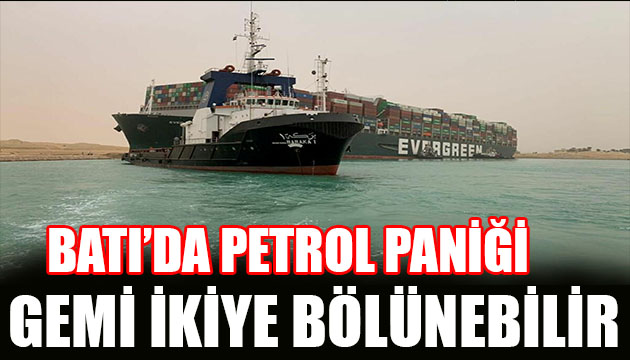 Batı da petrol paniği! Gemi ikiye bölünebilir