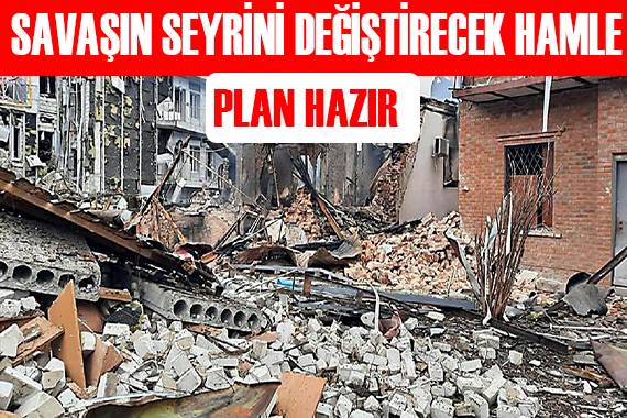 Savaşın seyrini değiştirecek hamle!