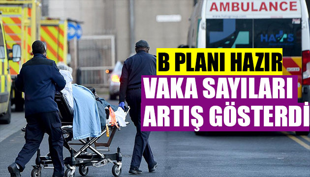 Vaka sayıları yükseldi! B planı hazır