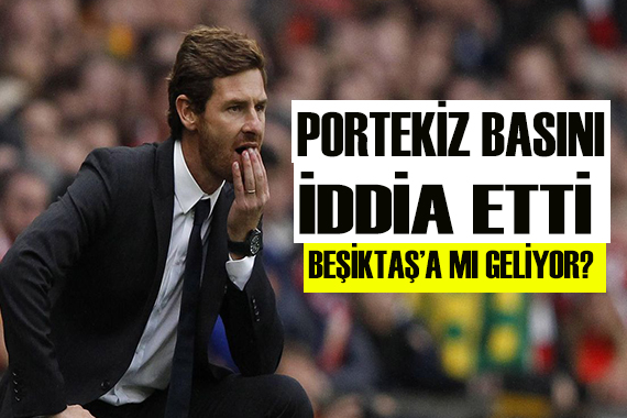 Andre Villas-Boas Beşiktaş a mı geliyor?