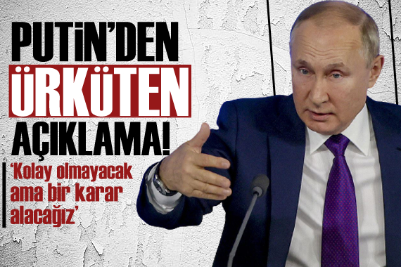 Putin den ürküten Ukrayna açıklaması: Kolay olmayacak ama...