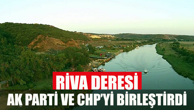 AK Parti ve CHP den Riva ortaklığı