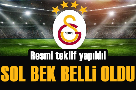 Resmi teklif yapıldı! İşte Galatasaray ın yeni sol beki.