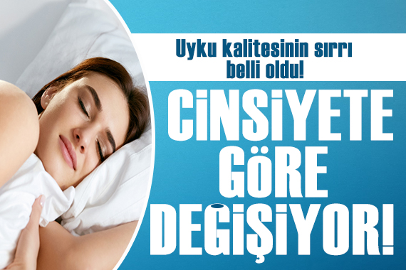 Uykunun kalitesi cinsiyete göre değişiyor!